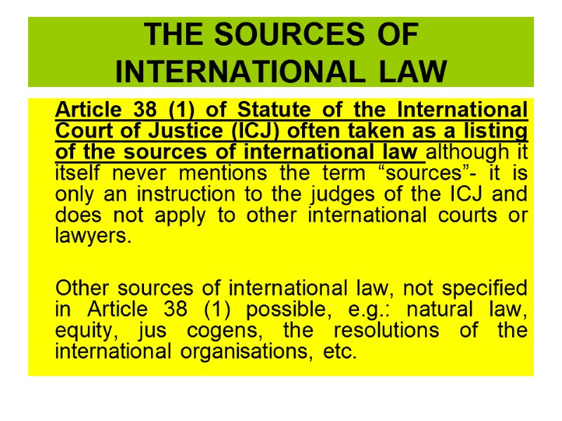THE SOURCES OF INTERNATIONAL LAW  Article 38 (1) of Statute of the International